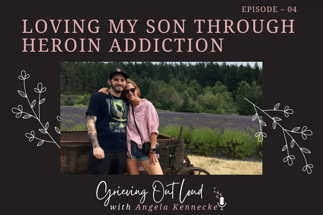 Loving My Son Through Heroin Addiction