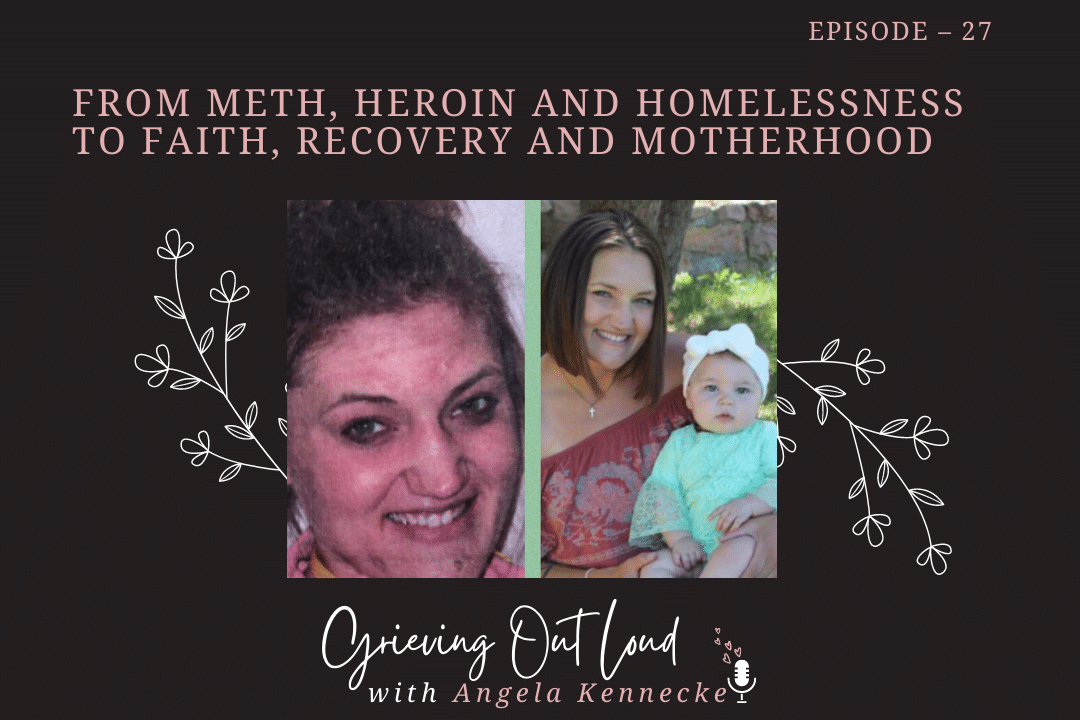 From meth, heroin and homelessness to faith, recovery and motherhood