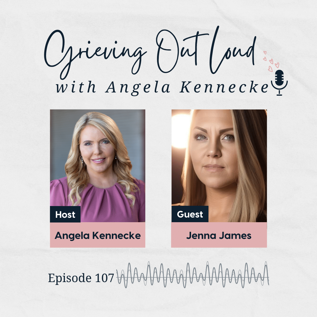 Jenna James on Grieving Out Loud with Angela Kennecke