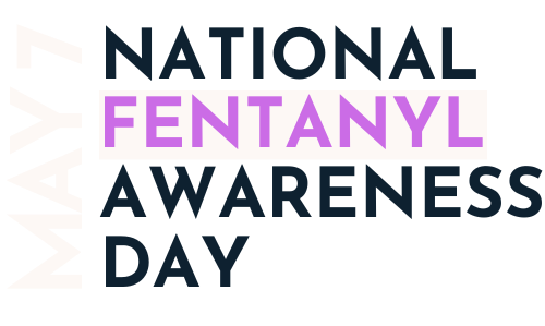 National Fentanyl Awareness Day is May 7
